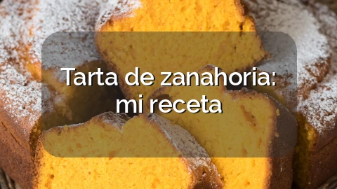 Tarta de zanahoria: mi receta